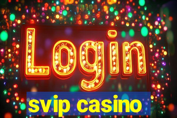 svip casino